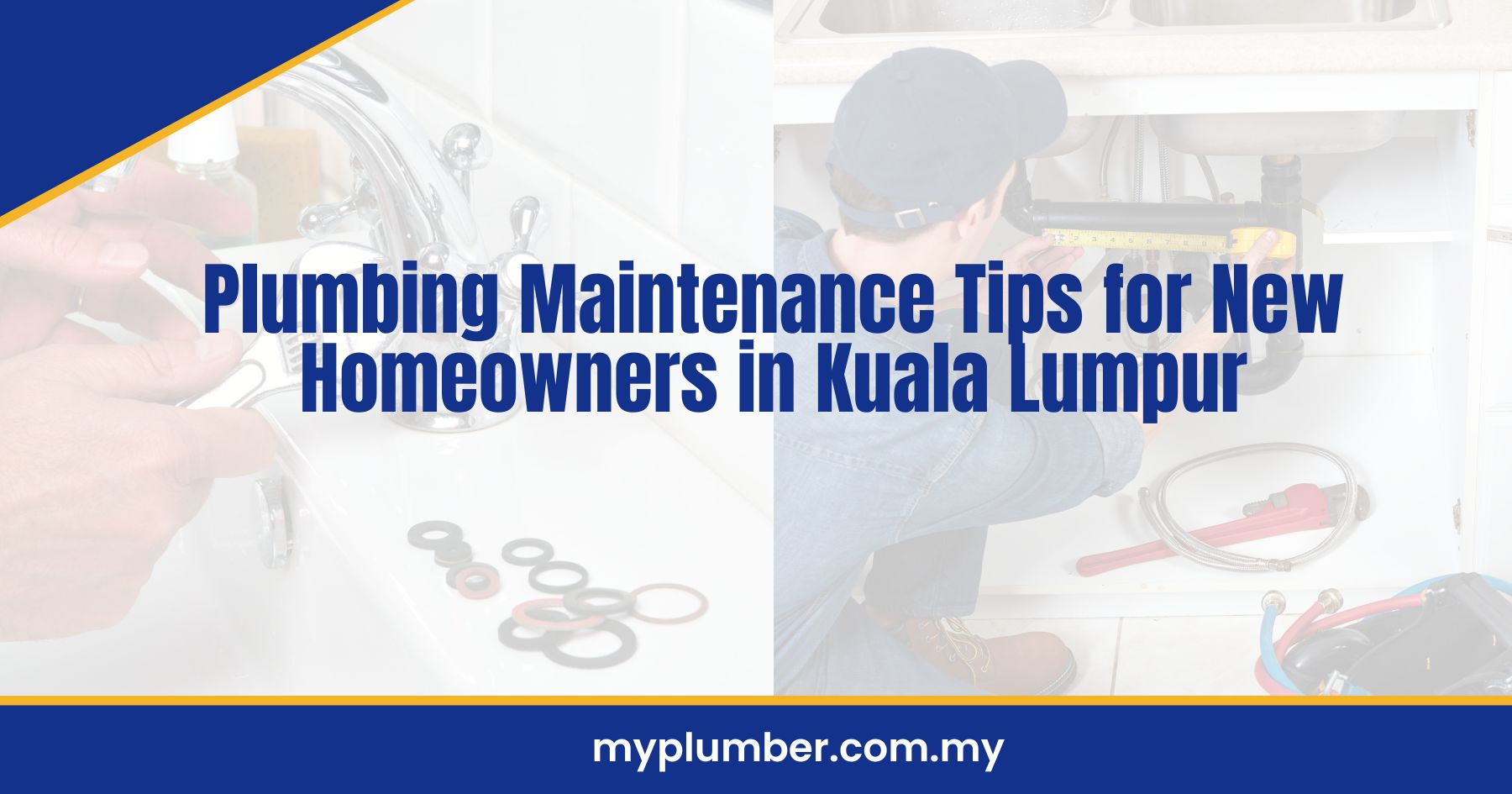 Plumbing Maintenance Tips for New Homeowners in Kuala Lumpur