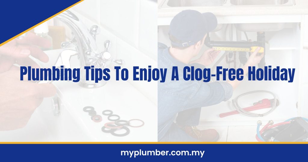 Plumbing Tips To Enjoy A Clog-Free Holiday