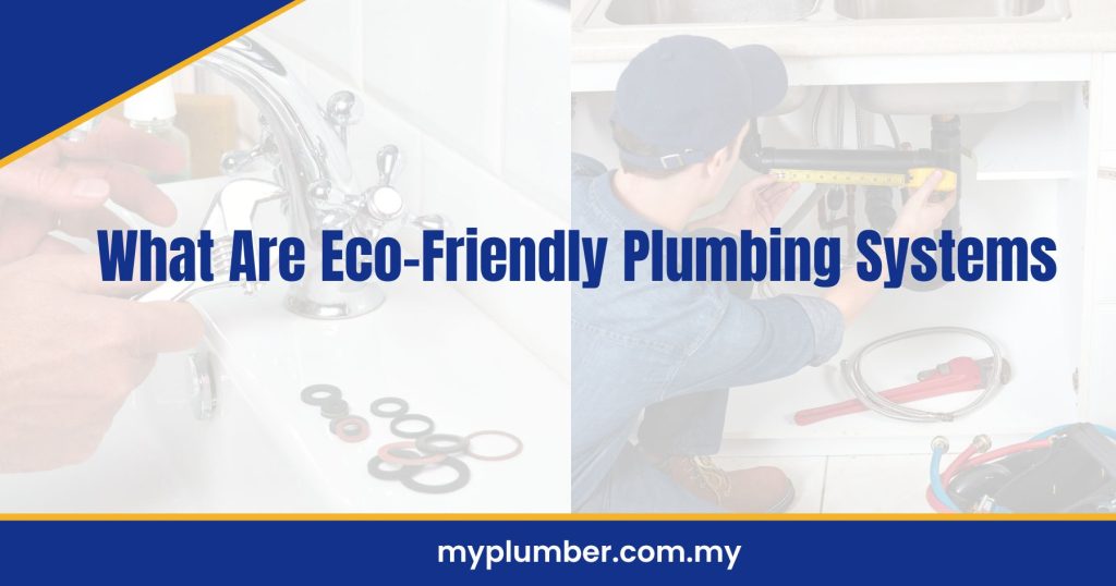 What Are Eco-Friendly Plumbing Systems